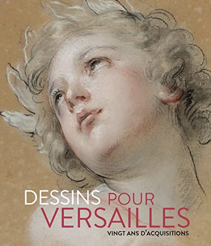 Dessins pour Versailles: 20 ans d'acquisitions 2000-2020