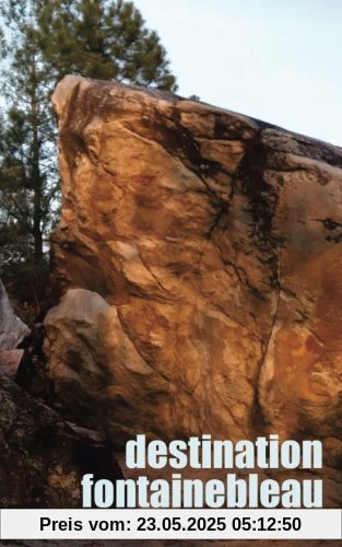 Destination Fontainebleau: Reiseguide für Boulderer