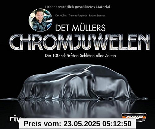 Det Müllers Chromjuwelen: Die 100 schärfsten Schlitten aller Zeiten Det Müllers Chromjuwelen: Die 100 schärfsten Schlitten aller Zeiten