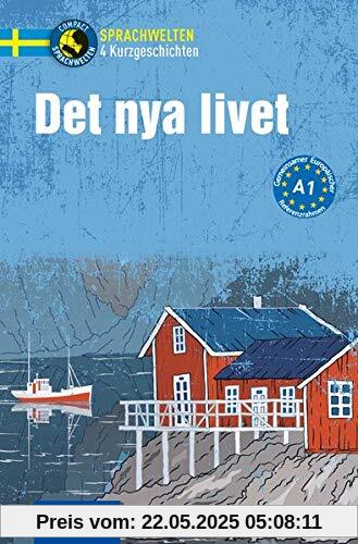 Det nya livet: Schwedisch A1 (Compact Sprachwelten Kurzgeschichten)