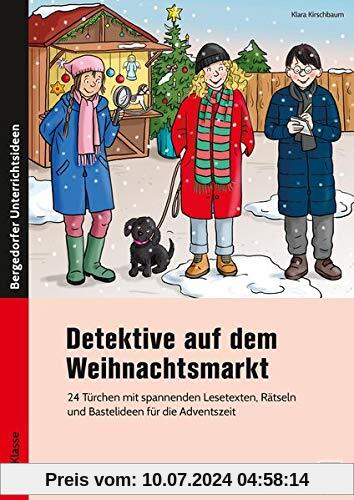 Detektive auf dem Weihnachtsmarkt: 24 Türchen mit spannenden Lesetexten, Rätseln und Bastelideen für die Adventszeit (1. bis 4. Klasse)