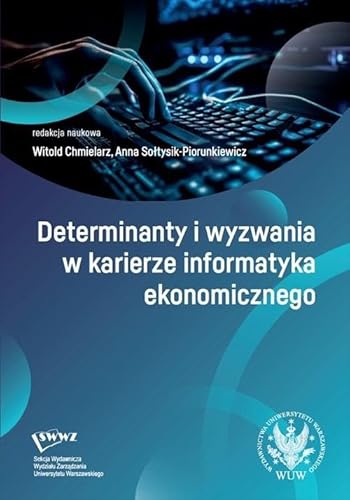 Determinanty i wyzwania w karierze informatyka ekonomicznego Determinanty i wyzwania w karierze informatyka ekonomicznego von Wydawnictwa Uniwersytetu Warszawskiego