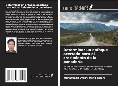 Determinar un enfoque acertado para el crecimiento de la panadería: Un análisis cualitativo de la toma de decisiones basada en el crecimiento en Malasia y el Reino Unido von Ediciones Nuestro Conocimiento