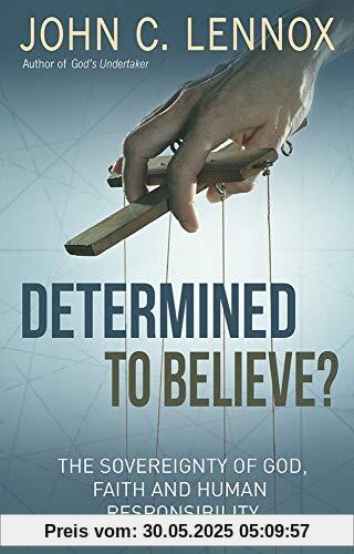 Determined to Believe: The Sovereignty of God, Faith, and Human