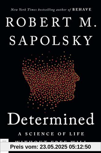 Determined: A Science of Life without Free Will