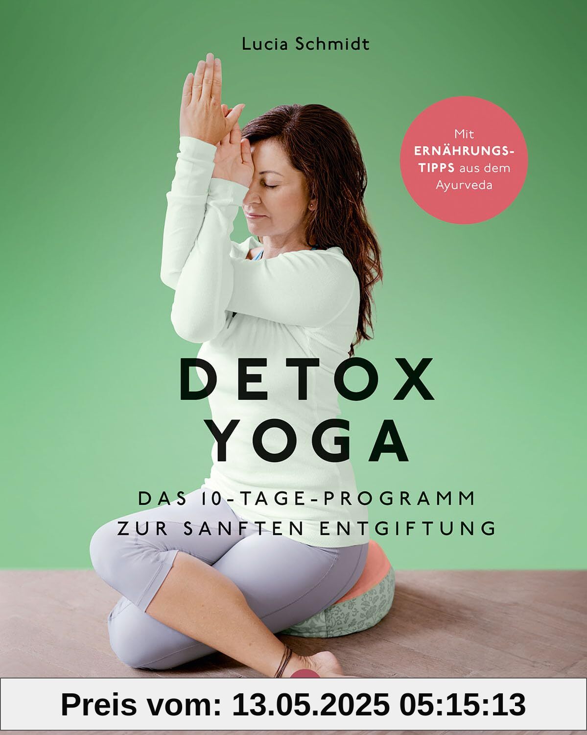 Detox Yoga: Das 10-Tage-Programm zur sanften Entgiftung Detox Yoga: Das 10-Tage-Programm zur sanften Entgiftung