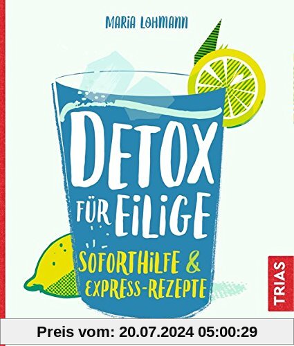 Detox für Eilige: Soforthilfe & Express-Rezepte