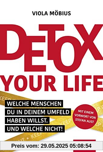 Detox your Life!: Welche Menschen du in deinem Umfeld haben willst. Und welche nicht! (Dein Leben)
