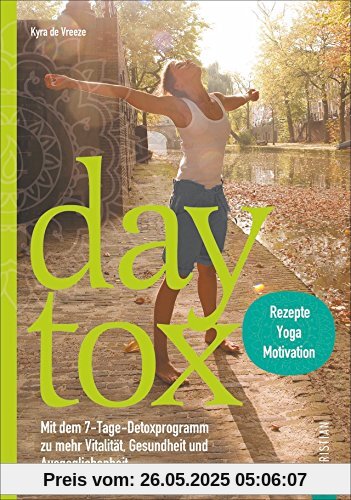 Detox: Daytox. Das 7-Tage-Detoxprogramm für Körper, Geist und Seele. Die Entgiftungs-Kur, die in jedem Alltag Platz hat! Mit gesunder Ernährung entgiften, mit Yoga Kraft tanken; es ist ganz einfach.