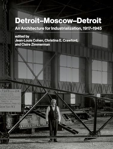Detroit–Moscow–Detroit: An Architecture for Industrialization, 1917–1945 von The MIT Press