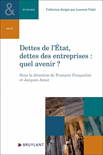 Dettes de l'État, dettes des entreprises : quel avenir ? Dettes de l'État, dettes des entreprises : quel avenir ? von BRUYLANT