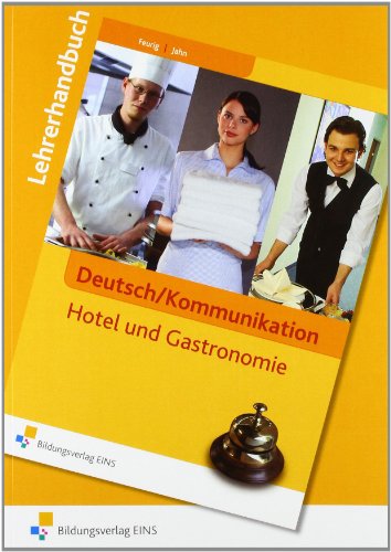 Deutsch/Kommunikation - Hotel und Gastronomie: Lehrerhandbuch Lehrerhandbuch von Westermann Berufliche Bildung