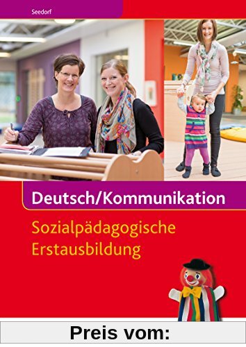 Deutsch/Kommunikation - Sozialpädagogische Erstausbildung: Ein Arbeitsbuch für Kinderpflege und Sozialassistenz: Schülerband