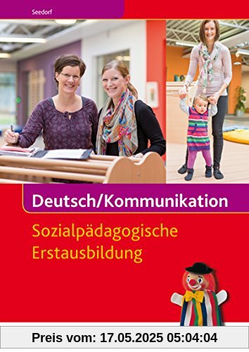 Deutsch/Kommunikation - Sozialpädagogische Erstausbildung: Ein Arbeitsbuch für Kinderpflege und Sozialassistenz: Schülerband