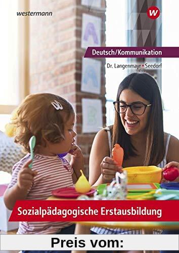 Deutsch/Kommunikation - Sozialpädagogische Erstausbildung: Ein Arbeitsbuch für Kinderpflege und Sozialassistenz: Schülerband: Ein Arbeitsbuch für ... für Kinderpflege und Sozialassistenz)