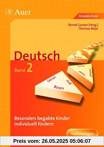 Deutsch 2. Besonders begabte Kinder individuell fördern: Jahrgangsstufe 2 bis 4 Deutsch 2. Besonders begabte Kinder individuell fördern: Jahrgangsstufe 2 bis 4