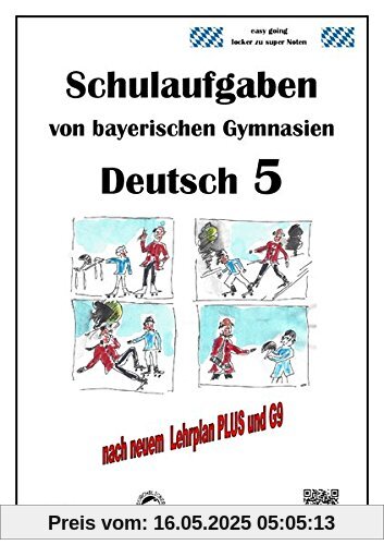 Deutsch 5, Schulaufgaben von bayerischen Gymnasien mit Lösungen nach LehrplanPLUS und G9 Deutsch 5, Schulaufgaben von bayerischen Gymnasien mit Lösungen nach LehrplanPLUS und G9