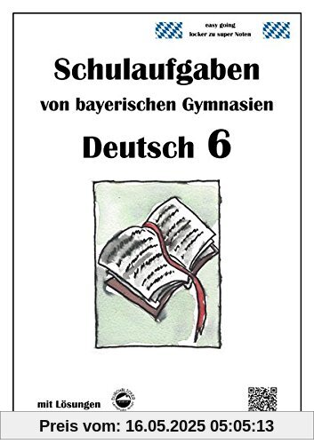 Deutsch 6, Schulaufgaben von bayerischen Gymnasien mit Lösungen