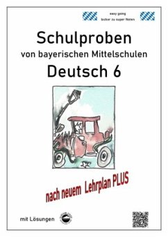 Deutsch 6, Schulproben von bayerischen Mittelschulen mit Lösungen nach neuem LehrplanPLUS von Durchblicker Verlag