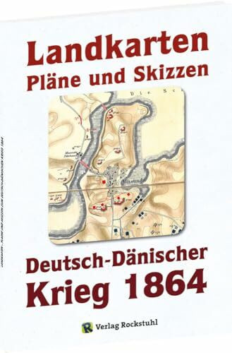 Deutsch-Dänische Krieg 1864. LANDKARTEN, PLÄNE UND SKIZZEN.: Ergänzungsband zur Generalstabsau...