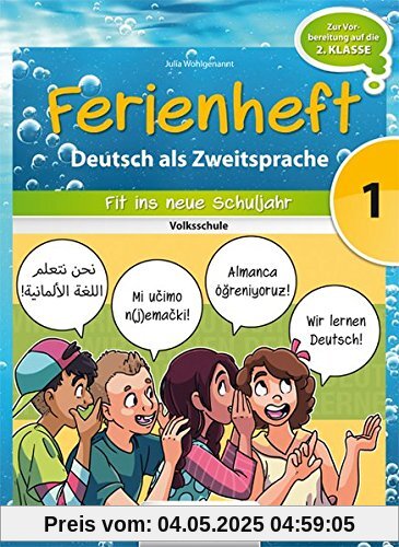 Deutsch Ferienhefte: 1. Klasse - Volksschule - Deutsch als Zweitsprache: Ferienheft mit eingelegten Lösungen. Zur Vorbereitung auf die 2. Klasse Deutsch Ferienhefte: 1. Klasse - Volksschule - Deutsch als Zweitsprache: Ferienheft mit eingelegten Lösungen. Zur Vorbereitung auf die 2. Klasse