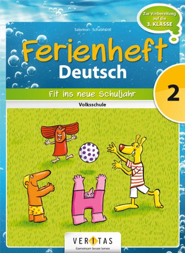 Deutsch Ferienhefte: 2. Klasse - Volksschule - Fit ins neue Schuljahr: Ferienheft mit eingelegten Lösungen. Zur Vorbereitung auf die 3. Klasse Deutsch Ferienhefte: 2. Klasse - Volksschule - Fit ins neue Schuljahr: Ferienheft mit eingelegten Lösungen. Zur Vorbereitung auf die 3. Klasse von Cornelsen Schulverlage