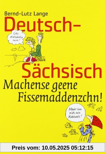 Deutsch-Sächsisch: Machense geene Fissemaddenzchn! Deutsch-Sächsisch: Machense geene Fissemaddenzchn!