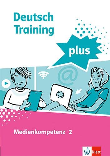 Deutsch Training plus. Medienkompetenz 2: Arbeitsheft mit Lösungen Klasse 8-10 von Klett Ernst /Schulbuch