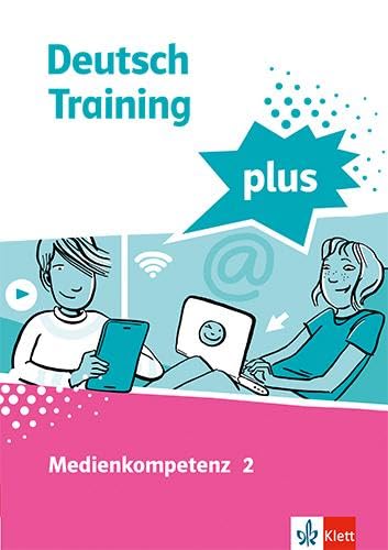 Deutsch Training plus. Medienkompetenz 2: Arbeitsheft mit Lösungen Klasse 8-10 Deutsch Training plus. Medienkompetenz 2: Arbeitsheft mit Lösungen Klasse 8-10