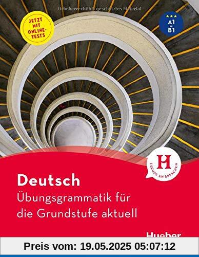 Deutsch – Übungsgrammatik für die Grundstufe – aktuell: Buch mit Online-Tests Deutsch – Übungsgrammatik für die Grundstufe – aktuell: Buch mit Online-Tests