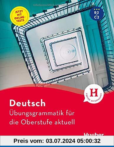 Deutsch Übungsgrammatik für die Oberstufe aktuell: Buch mit Online-Tests und Lösungsschlüssel online
