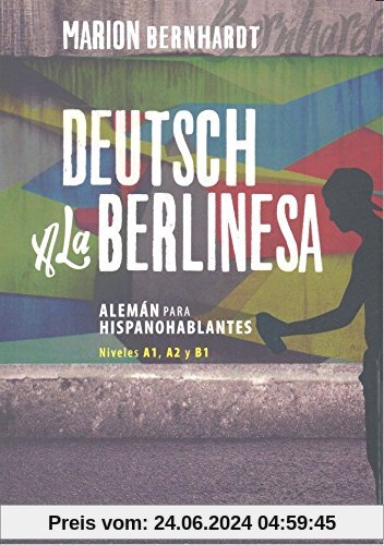 Deutsch a la berlinesa : alemán para hispanohablantes A1, A2 y B1 (Idiomas Herder - Alemán)