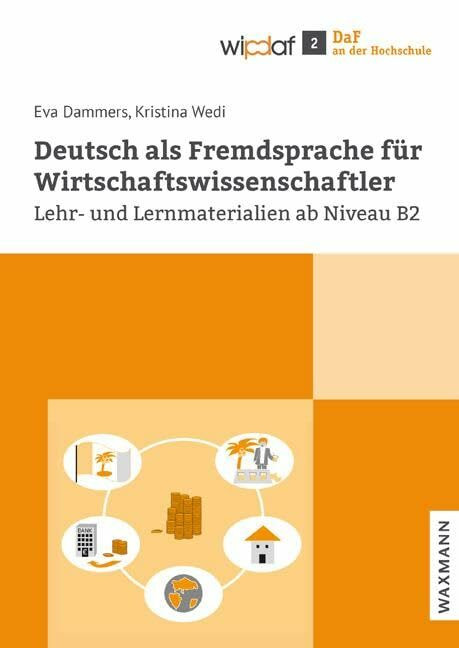 Deutsch als Fremdsprache für Wirtschaftswissenschaftler: Lehr- und Lernmaterialien ab Niveau B...