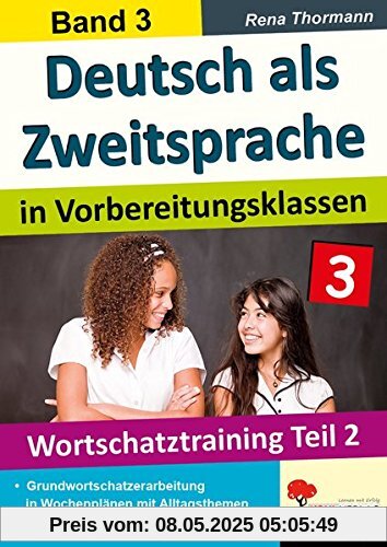 Deutsch als Zweitsprache in Vorbereitungsklassen: Band 3: Wortschatztraining Teil 2