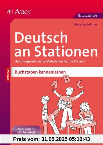 Deutsch an Stationen Buchstaben kennenlernen: Handlungsorientierte Materialien für die Klasse 1