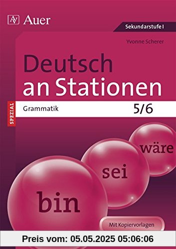 Deutsch an Stationen SPEZIAL Grammatik 5-6: Übungsmaterial zu den Kernthemen der Bildungsstandards (5. und 6. Klasse)