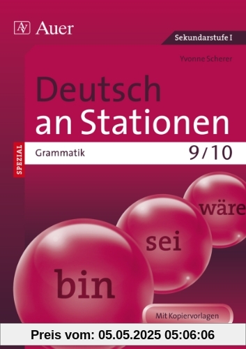 Deutsch an Stationen SPEZIAL Grammatik 9-10: Übungsmaterial zu den Kernthemen der Bildungsstandards Klasse 9/10 Deutsch an Stationen SPEZIAL Grammatik 9-10: Übungsmaterial zu den Kernthemen der Bildungsstandards Klasse 9/10