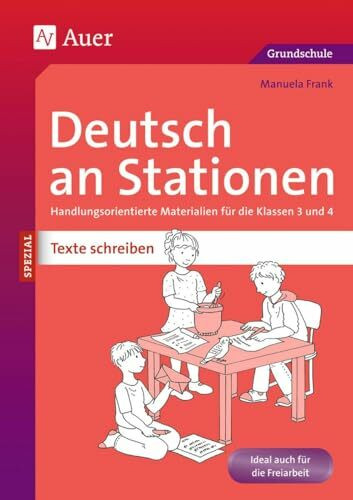 Deutsch an Stationen SPEZIAL: Texte schreiben 3/4: Handlungsorientierte Materialien f�r die Kl...