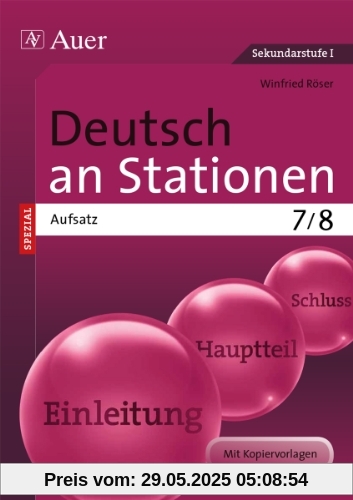 Deutsch an Stationen Spezial Aufsatz 7-8: Übungsmaterial zu den Kernthemen der Bildungsstandards Klasse 7/8 Deutsch an Stationen Spezial Aufsatz 7-8: Übungsmaterial zu den Kernthemen der Bildungsstandards Klasse 7/8
