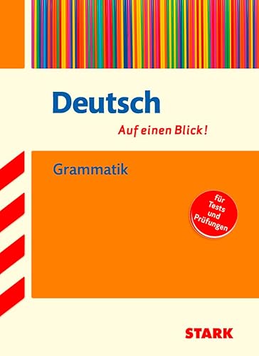 STARK Deutsch - auf einen Blick! Grammatik: Für Tests und Prüfungen (Wissen-KOMPAKT / Auf einen Blick!) STARK Deutsch - auf einen Blick! Grammatik: Für Tests und Prüfungen (Wissen-KOMPAKT / Auf einen Blick!)