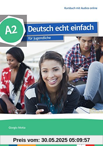 Deutsch echt einfach A2: Deutsch für Jugendliche. Kursbuch mit Audios und Videos online (Deutsch echt einfach / Deutsch für Jugendliche)