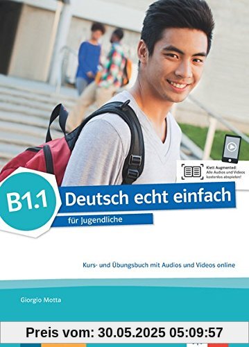 Deutsch echt einfach B1.1: Deutsch für Jugendliche. Kurs- und Übungsbuch mit Audios und Videos online (Deutsch echt einfach / für Jugendliche)