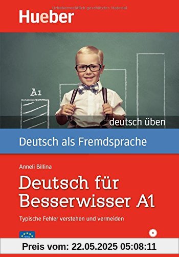 Deutsch für Besserwisser A1: Typische Fehler verstehen und vermeiden  / Buch mit MP3-CD