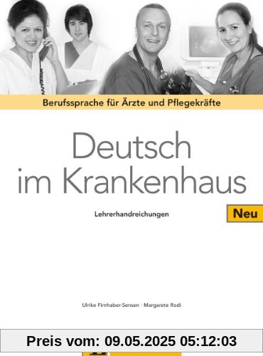 Deutsch im Krankenhaus Neu - Lehrerhandreichungen: Berufssprache für Ärzte und Pflegekräfte
