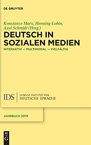 Deutsch in Sozialen Medien: Interaktiv – multimodal – vielfältig (Jahrbuch des Instituts für Deutsche Sprache, 2019, Band 2019) von de Gruyter