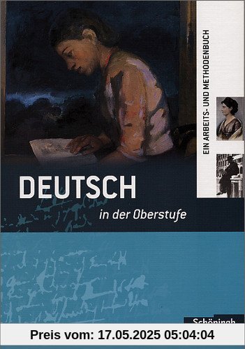 Deutsch in der Oberstufe: Schülerbuch: Ein Arbeits- und Methodenbuch Deutsch in der Oberstufe: Schülerbuch: Ein Arbeits- und Methodenbuch