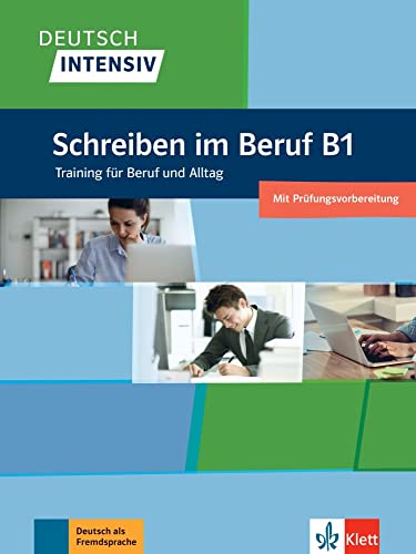 Deutsch intensiv Schreiben im Beruf B1: Das Training für den Beruf. Übungsbuch von KLETT ALEMAN