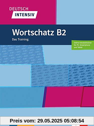 Deutsch intensiv Wortschatz B2: Das Training. Buch + Online
