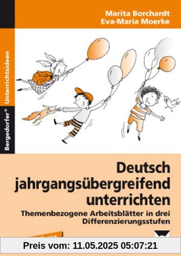 Deutsch jahrgangsübergreifend unterrichten: Themenbezogene Arbeitsblätter in drei Differenzierungsstufen. 1.-3. Klasse