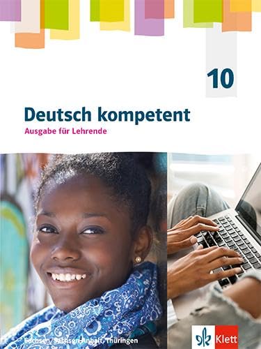 Deutsch kompetent 10. Ausgabe Sachsen, Sachsen-Anhalt und Thüringen Gymnasium: Ausgabe für Lehrende mit Onlineangebot Klasse 10 (Deutsch kompetent. ... Sachsen-Anhalt, Thüringen Gymnasium ab 2019) von Klett